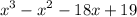 $x^3-x^2-18x+19$