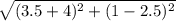 \sqrt{(3.5+4)^2+(1-2.5)^2}