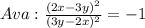 Ava: \frac{(2x - 3y)^2}{(3y - 2x)^2} = -1