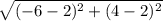 \sqrt{(-6-2)^2+(4-2)^2}