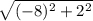 \sqrt{(-8)^2+2^2}