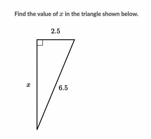 Find the value of in the triangle shown below.
2.5
2
6.5