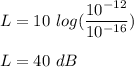 L=10\ log(\dfrac{10^{-12}}{10^{-16}})\\\\L=40\ dB