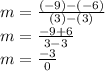m = \frac{(-9)-(-6)}{(3)-(3)} \\m = \frac{-9+6}{3-3} \\m = \frac{-3}{0} \\