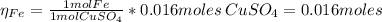 \eta_{Fe} = \frac{1 mol Fe}{1 mol CuSO_{4}}*0.016 moles \: CuSO_{4} = 0.016 moles