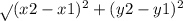 \sqrt{} (x2 - x1) {}^{2}  + (y2 - y1) {}^{2}