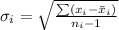 \sigma_i = \sqrt\frac{\sum(x_i - \bar x_i)}{n_i-1}
