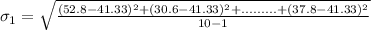 \sigma_1 = \sqrt\frac{(52.8-41.33)^2+(30.6-41.33)^2+.........+(37.8-41.33)^2}{10-1}