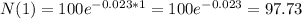 N(1) = 100e^{-0.023*1} = 100e^{-0.023} = 97.73