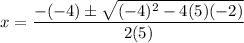 x = \dfrac{-(-4) \pm \sqrt{(-4)^2 - 4(5)(-2)}}{2(5)}