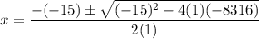 \displaystyle x=\frac{-(-15)\pm\sqrt{(-15)^2-4(1)(-8316)}}{2(1)}