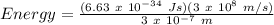Energy = \frac{(6.63\ x\ 10^{-34}\ Js)(3\ x\ 10^8\ m/s)}{3\ x\ 10^{-7}\ m}\\