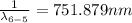 \frac{1}{\lambda_{6-5}}=751.879nm