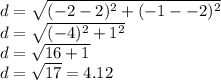 d=\sqrt{(-2-2)^{2} +(-1--2)^{2} } \\d=\sqrt{(-4)^{2}+1^{2}  } \\d=\sqrt{16+1} \\d=\sqrt{17}= 4.12\\