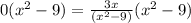 0(x^2-9)=\frac{3x}{(x^2-9)}(x^2-9)