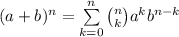 (a+b)^n = \sum\limits_{k=0}^{n}   {n \choose k} a^k   b^{n-k}