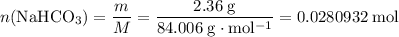 \displaystyle n(\mathrm{NaHCO_3}) = \frac{m}{M} = \rm \frac{2.36\;g}{84.006\;g\cdot mol^{-1}} = 0.0280932\; mol