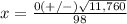 x=\frac{0(+/-)\sqrt{11,760}} {98}