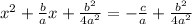 x^{2} +\frac{b}{a}x+\frac{b^{2}}{4a^{2}} =-\frac{c}{a}+\frac{b^{2}}{4a^{2}}