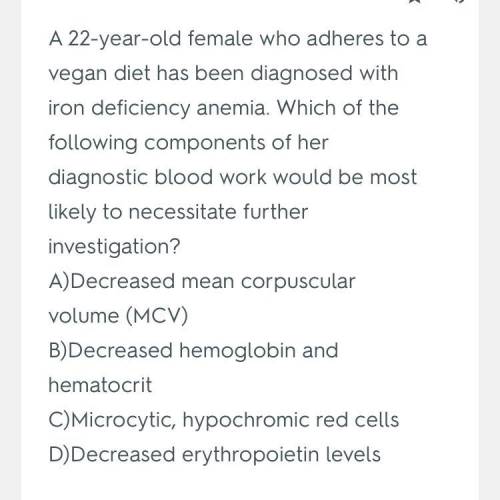 A22-year-old female who adheres to a vegan diet has been diagnosed with iron deficiency anemia. whic