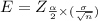 E = Z_{\frac{\alpha}{2} \times ( \frac{\sigma}{\sqrt{n}})