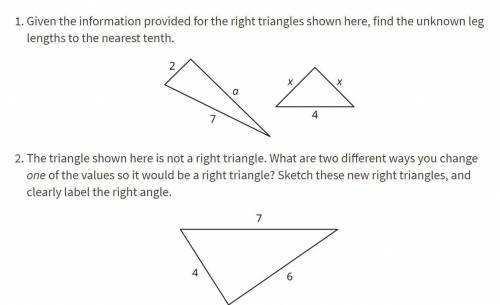 PLEASE HELP!

1.Given the information provided for the right triangles shown here, find the unknown