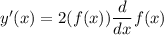 y'(x)=2(f(x))\dfrac{d}{dx}f(x)