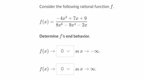 Consider the following rational function fff. f(x)=\dfrac{-4x^3+7x+9}{8x^6-9x^4-2x}f(x)= 8x 6 −9x 4