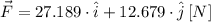 \vec F = 27.189\cdot \hat{i} + 12.679\cdot \hat{j}\,[N]