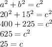 a^{2} +b^{2} =c^{2} \\20^{2} +15^{2} =c^{2} \\400+225=c^{2} \\625=c^{2} \\25=c