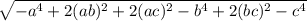\sqrt{-a^4+2(ab)^2+2(ac)^2-b^4+2(bc)^2-c^4}