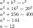 a^{2} +b^{2} =c^{2} \\a^{2} +16^{2} =20^{2} \\a^{2} +256=400\\a^{2} =144\\a=12