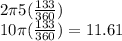 2\pi 5(\frac{133}{360} )\\10\pi (\frac{133}{360} )=11.61\\\\