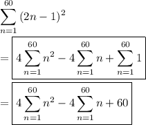 \displaystyle\sum_{n=1}^{60}{(2n-1)^2}\\\\=\boxed{4\sum_{n=1}^{60}{n^2}-4\sum_{n=1}^{60}{n}+\sum_{n=1}^{60}{1}}\\\\=\boxed{4\sum_{n=1}^{60}{n^2}-4\sum_{n=1}^{60}{n}+60}