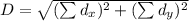 D = \sqrt{(\sum d_x)^2+(\sum d_y)^2}