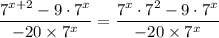 \dfrac{7^{x+2}-9\cdot 7^x}{-20\times 7^x}=\dfrac{7^{x}\cdot 7^{2}-9\cdot 7^x}{-20\times 7^x}