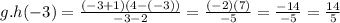 g.h(-3) = \frac{(-3+1)(4-(-3))}{-3 - 2} = \frac{(-2)(7)}{-5} = \frac{-14}{-5} = \frac{14}{5}