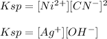 Ksp=[Ni^{2+}][CN^-]^2\\\\Ksp=[Ag^+][OH^-]
