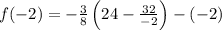 f(-2) = -\frac{3}{8} \left(24-\frac{32}{-2}\right) -(-2)\\