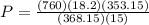 P = \frac{(760)(18.2)(353.15) }{(368.15)(15)}