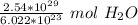 \frac {2.54 *10^{29} }{6.022 *10^{23} }\ mol \ H_2O