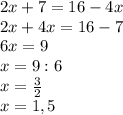 2x + 7 = 16 - 4x\\2x + 4x = 16 - 7\\6x = 9\\x = 9 : 6\\x = \frac{3}{2}\\x = 1,5