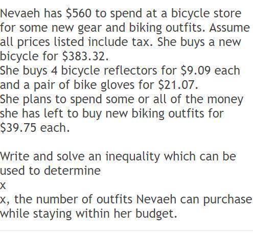 Nevaeh has $560 to spend at a bicycle store for some new gear and biking outfits. Assume all prices