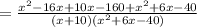 =\frac{x^2-16x+10x-160+x^2+6x-40}{(x+10)(x^2+6x-40)}