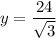 y =   \dfrac{24}{ \sqrt{3} }