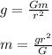 g = \frac{Gm}{r^2}\\\\m = \frac{gr^2}{G}