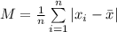 M = \frac{1}{n}\sum\limits^{n}_{i=1}|x_i - \bar x|