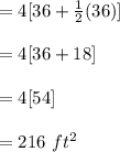 =4[36+\frac{1}{2} (36)]\\\\=4[36+18]\\\\=4[ 54]\\\\=216\ ft^2