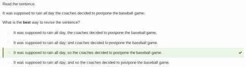 PLEAS HEL Item 3 Read the sentence. It was supposed to rain all day the coaches decided to postpone