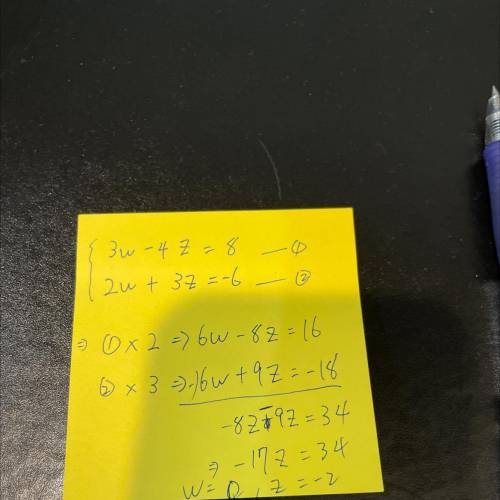 Solve. 3w-4z=8 and 2w+3z=-6
